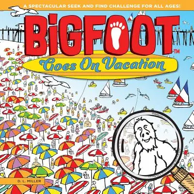 Wielka Stopa jedzie na wakacje: Spektakularne wyzwanie dla wszystkich grup wiekowych! - Bigfoot Goes on Vacation: A Spectacular Seek and Find Challenge for All Ages!