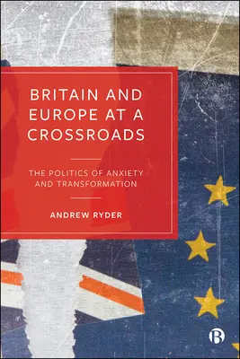 Wielka Brytania i Europa na rozdrożu: Polityka niepokoju i transformacji - Britain and Europe at a Crossroads: The Politics of Anxiety and Transformation