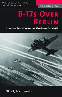 B-17 nad Berlinem: Osobiste historie z 95. grupy bombowej - B-17s Over Berlin: Personal Stories from the 95th Bomb Group