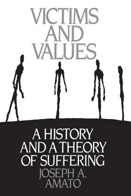 Ofiary i wartości: Historia i teoria cierpienia - Victims and Values: A History and a Theory of Suffering