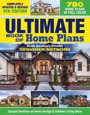 Ultimate Book of Home Plans, całkowicie zaktualizowane i poprawione wydanie 4: Ponad 680 planów domów w pełnym kolorze: North America's Premier Designer Network: Sp - Ultimate Book of Home Plans, Completely Updated & Revised 4th Edition: Over 680 Home Plans in Full Color: North America's Premier Designer Network: Sp