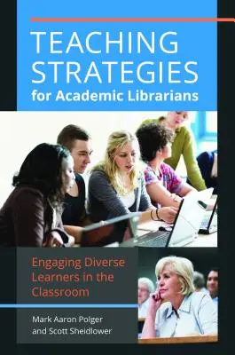 Angażowanie różnorodnych uczniów: Strategie nauczania dla bibliotekarzy akademickich - Engaging Diverse Learners: Teaching Strategies for Academic Librarians