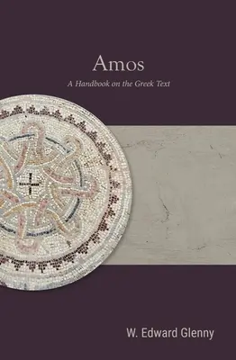 Amos: Podręcznik greckiego tekstu - Amos: A Handbook on the Greek Text