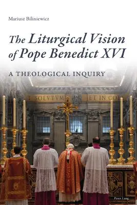 Liturgiczna wizja papieża Benedykta XVI: Dociekania teologiczne - The Liturgical Vision of Pope Benedict XVI: A Theological Inquiry