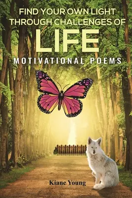 Znajdź własne światło w wyzwaniach życia: Wiersze motywacyjne - Find Your Own Light Through Challenges of Life: Motivational Poems
