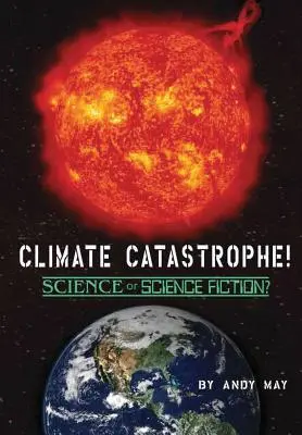 KATASTROFA KLIMATYCZNA! Nauka czy fantastyka naukowa? - CLIMATE CATASTROPHE! Science or Science Fiction?