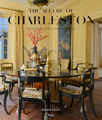 Urok Charleston: domy, pokoje i ogrody - The Allure of Charleston: Houses, Rooms, and Gardens