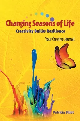Zmieniające się pory życia: Kreatywność buduje odporność Twój kreatywny dziennik - Changing Seasons of Life: Creativity Builds Resilience Your Creative Journal
