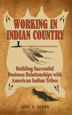 Praca w kraju Indian: Budowanie udanych relacji biznesowych z plemionami Indian amerykańskich - Working in Indian Country: Building Successful Business Relationships with American Indian Tribes