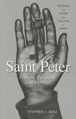 Święty Piotr: Ułomny, przebaczający i wierny - Saint Peter: Flawed, Forgiven, and Faithful