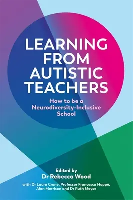 Uczenie się od autystycznych nauczycieli: Jak być szkołą integrującą różnorodność neurologiczną - Learning from Autistic Teachers: How to Be a Neurodiversity-Inclusive School