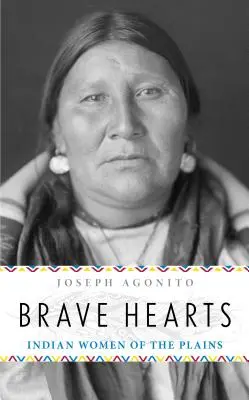 Waleczne serca: Indiańskie kobiety z równin - Brave Hearts: Indian Women of the Plains