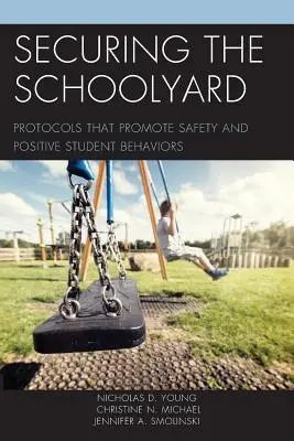 Zabezpieczanie boiska szkolnego: Protokoły promujące bezpieczeństwo i pozytywne zachowania uczniów - Securing the Schoolyard: Protocols That Promote Safety and Positive Student Behaviors