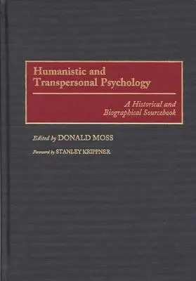 Psychologia humanistyczna i transpersonalna: Historyczny i biograficzny podręcznik źródłowy - Humanistic and Transpersonal Psychology: A Historical and Biographical Sourcebook