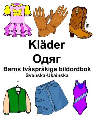 Szwedzko-ukraiński Klder/Одяг Dwujęzyczny słownik obrazkowy dla dzieci - Svenska-Ukainska Klder/Одяг Barns tvsprkiga bildordbok