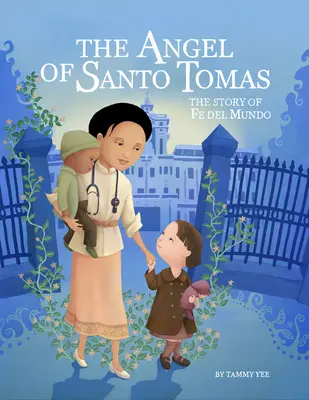 Anioł z Santo Tomas: Historia Fe del Mundo - The Angel of Santo Tomas: The Story of Fe del Mundo