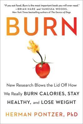 Burn: New Research Blows the Lid Off Jak naprawdę spalamy kalorie, pozostajemy zdrowi i tracimy na wadze - Burn: New Research Blows the Lid Off How We Really Burn Calories, Stay Healthy, and Lose Weight