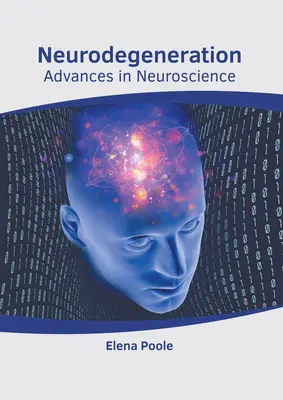 Neurodegeneracja: Postępy w neuronauce - Neurodegeneration: Advances in Neuroscience