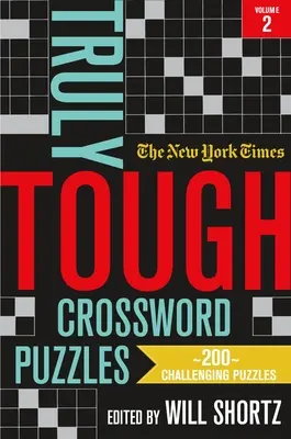 The New York Times Naprawdę trudne krzyżówki, tom 2: 200 trudnych zagadek - The New York Times Truly Tough Crossword Puzzles, Volume 2: 200 Challenging Puzzles