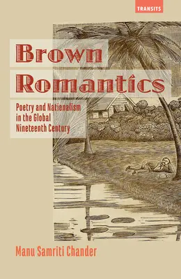 Brązowi romantycy: Poezja i nacjonalizm w globalnym XIX wieku - Brown Romantics: Poetry and Nationalism in the Global Nineteenth Century