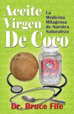 Aceite Virgen De Coco: Zielona medycyna naszej natury - Aceite Virgen De Coco: La Medicina Milagrosa de Nuestra Naturaleza