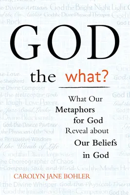 Bóg jaki? Co nasze metafory Boga mówią o naszych wierzeniach w Boga? - God the What?: What Our Metaphors for God Reveal about Our Beliefs in God