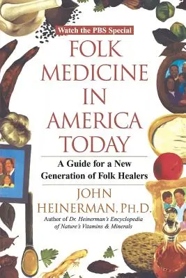Medycyna ludowa w dzisiejszej Ameryce: Przewodnik dla nowego pokolenia uzdrowicieli ludowych - Folk Medicine in America Today: A Guide for a New Generation of Folk Healers