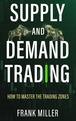 Handel podażą i popytem: Jak opanować strefy handlu - Supply and Demand Trading: How To Master The Trading Zones