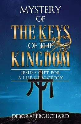 Tajemnica kluczy królestwa: Dar Jezusa dla zwycięskiego życia - Mystery of the Keys of the Kingdom: Jesus's Gift for a Life of Victory