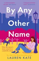 By Any Other Name - idealny, rozgrzewający serce, osadzony w Nowym Jorku romans między wrogami a kochankami - By Any Other Name - the perfect heartwarming, New York-set, enemies to lovers romcom