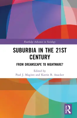 Suburbia w XXI wieku: Od pejzażu marzeń do koszmaru? - Suburbia in the 21st Century: From Dreamscape to Nightmare?