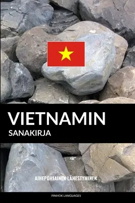 Wietnam sanakirja: Aihepohjainen lhestyminen - Vietnamin sanakirja: Aihepohjainen lhestyminen