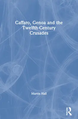 Caffaro, Genua i krucjaty w XII wieku - Caffaro, Genoa and the Twelfth-Century Crusades