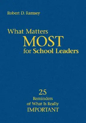 Co jest najważniejsze dla dyrektorów szkół: 25 przypomnień o tym, co jest naprawdę ważne - What Matters Most for School Leaders: 25 Reminders of What Is Really Important