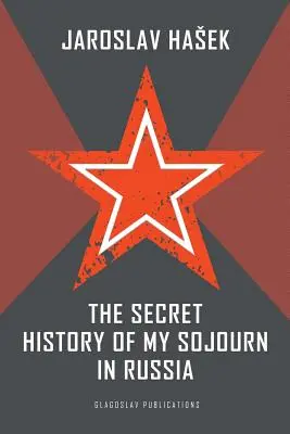 Tajna historia mojego pobytu w Rosji - The Secret History of my Sojourn in Russia