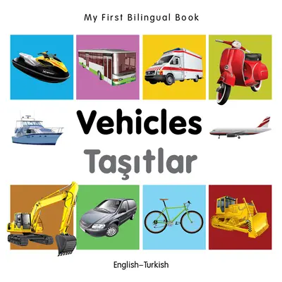 Moja pierwsza dwujęzyczna książka - pojazdy (angielsko-turecki) - My First Bilingual Book-Vehicles (English-Turkish)
