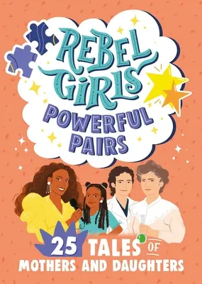 Rebel Girls Powerful Pairs: 25 opowieści o matkach i córkach - Rebel Girls Powerful Pairs: 25 Tales of Mothers and Daughters