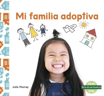 Mi Familia Adoptiva (Moja rodzina adopcyjna) - Mi Familia Adoptiva (My Adoptive Family)