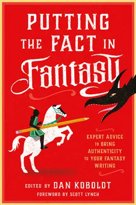 Umieszczanie faktów w fantastyce: porady ekspertów dotyczące autentyczności w pisaniu fantastyki - Putting the Fact in Fantasy: Expert Advice to Bring Authenticity to Your Fantasy Writing