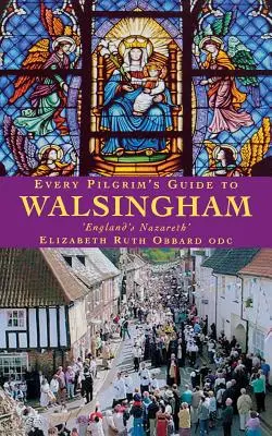 Przewodnik każdego pielgrzyma po Walsingham - Every Pilgrim's Guide to Walsingham