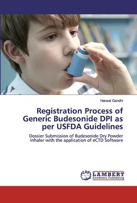 Proces rejestracji generycznego budezonidu DPI zgodnie z wytycznymi USFDA - Registration Process of Generic Budesonide DPI as per USFDA Guidelines
