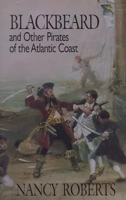 Czarnobrody i inni piraci wybrzeża Atlantyku - Blackbeard and Other Pirates of the Atlantic Coast