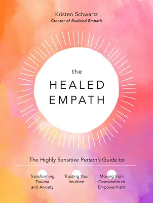 Uzdrowiony empata: The Highly Sensitive Person's Guide to Transforming Trauma and Anxiety, Trusting Your Intuition, and Moving from Overw - The Healed Empath: The Highly Sensitive Person's Guide to Transforming Trauma and Anxiety, Trusting Your Intuition, and Moving from Overw