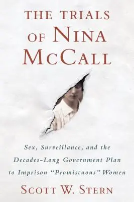 The Trials of Nina McCall: Seks, inwigilacja i trwający dekady rządowy plan uwięzienia rozwiązłych kobiet - The Trials of Nina McCall: Sex, Surveillance, and the Decades-Long Government Plan to Imprison Promiscuous Women