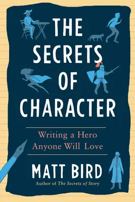 Sekrety charakteru: Pisanie bohatera, którego pokocha każdy - The Secrets of Character: Writing a Hero Anyone Will Love