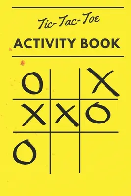 Tic Tac Toe Activity Book: 110 arkuszy gier - Tic Tac Toe Activity Book: 110 Game Sheets