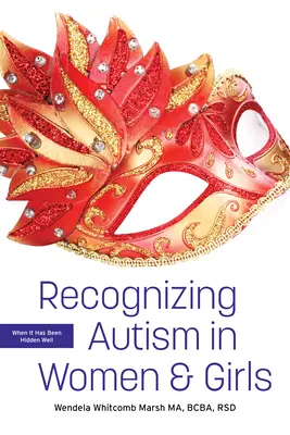 Rozpoznawanie autyzmu u kobiet i dziewcząt: Kiedy jest dobrze ukryty - Recognizing Autism in Women and Girls: When It Has Been Hidden Well