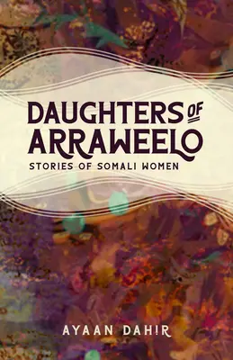 Córki Arraweelo: Historie somalijskich kobiet - Daughters of Arraweelo: Stories of Somali Women