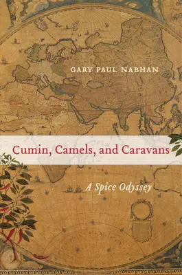 Kminek, wielbłądy i karawany: A Spice Odyssey, tom 45 - Cumin, Camels, and Caravans: A Spice Odysseyvolume 45