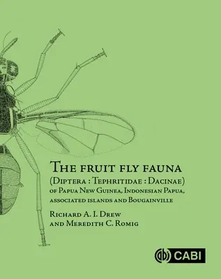 Fauna muszek owocówek (Diptera - Tephritidae - Dacinae) Papui Nowej Gwinei, Papui Indonezyjskiej, Wysp Stowarzyszonych i Bougainville - The Fruit Fly Fauna (Diptera - Tephritidae - Dacinae) of Papua New Guinea, Indonesian Papua, Associated Islands and Bougainville